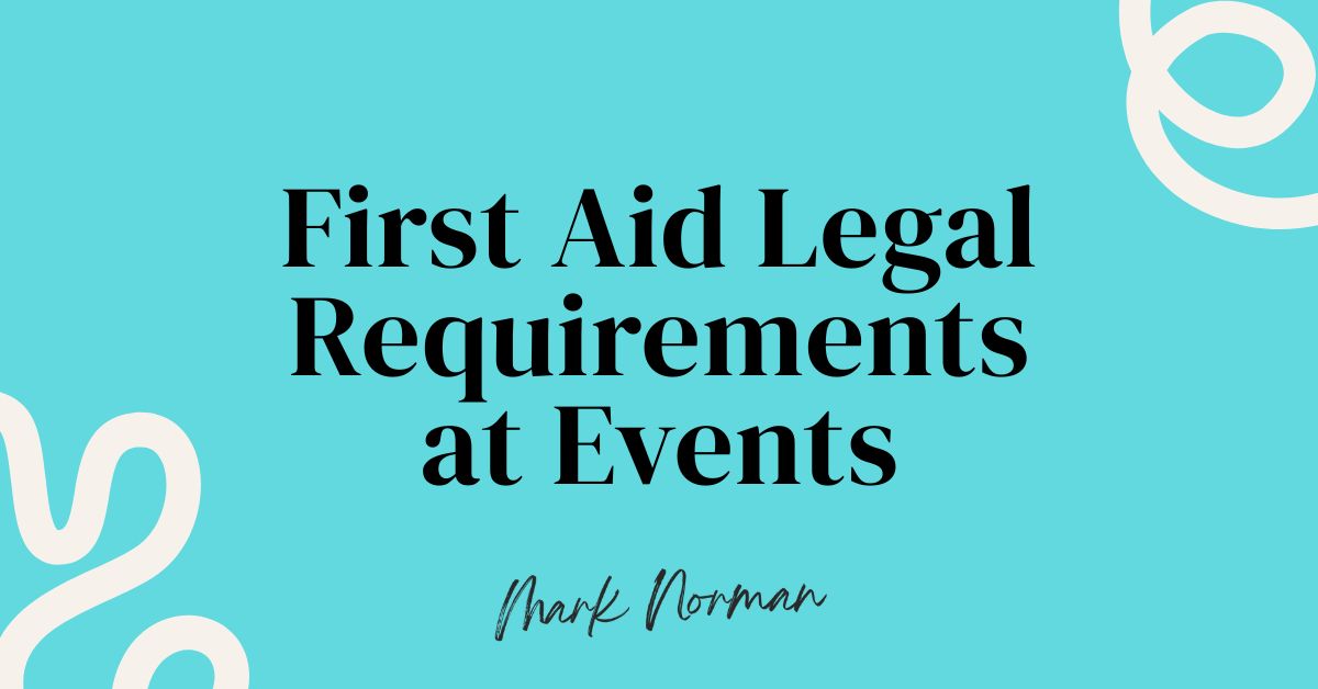 What Are First Aid Legal Requirements At Events (UK)